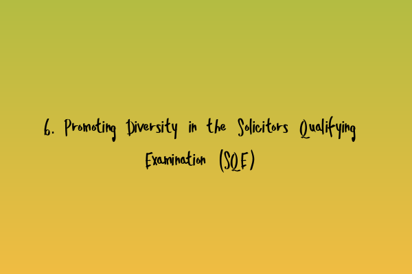 Featured image for 6. Promoting Diversity in the Solicitors Qualifying Examination (SQE)