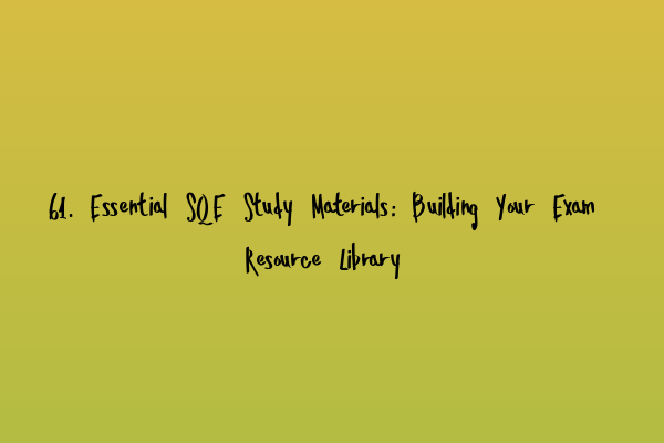 Featured image for 61. Essential SQE Study Materials: Building Your Exam Resource Library