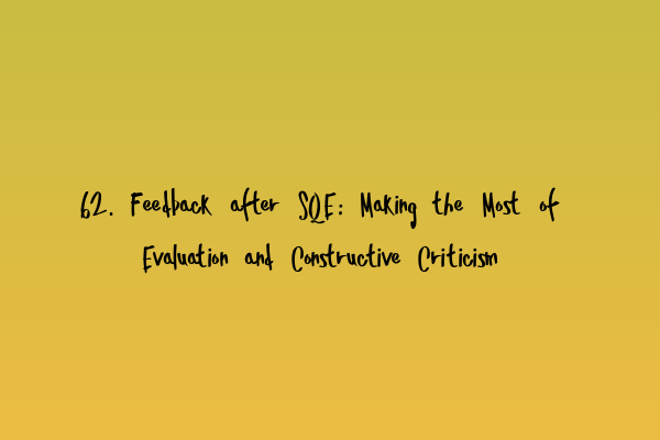 Featured image for 62. Feedback after SQE: Making the Most of Evaluation and Constructive Criticism