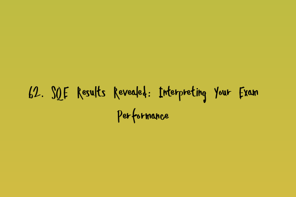 Featured image for 62. SQE Results Revealed: Interpreting Your Exam Performance