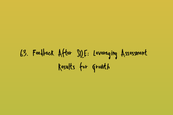 Featured image for 63. Feedback After SQE: Leveraging Assessment Results for Growth