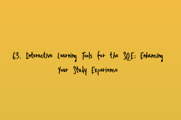 Featured image for 63. Interactive Learning Tools for the SQE: Enhancing Your Study Experience