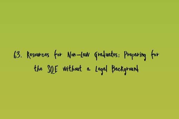 Featured image for 63. Resources for Non-Law Graduates: Preparing for the SQE without a Legal Background