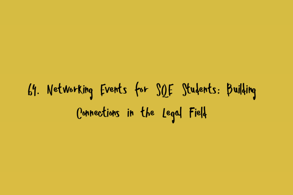 Featured image for 64. Networking Events for SQE Students: Building Connections in the Legal Field