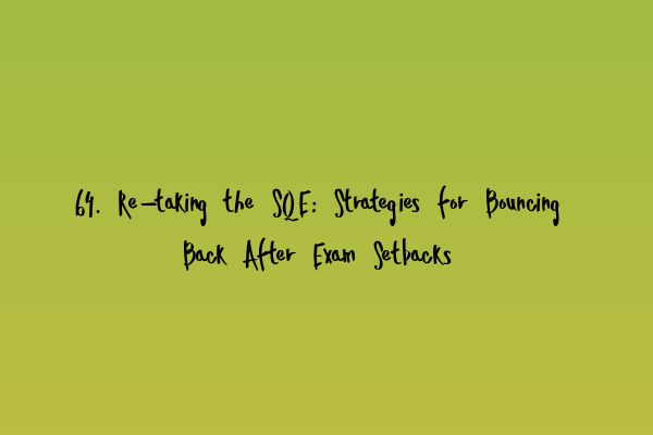 Featured image for 64. Re-taking the SQE: Strategies for Bouncing Back After Exam Setbacks