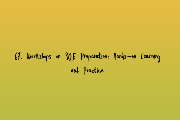 Featured image for 67. Workshops on SQE Preparation: Hands-on Learning and Practice