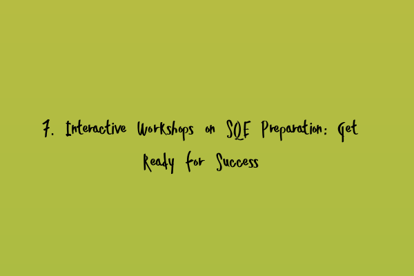 Featured image for 7. Interactive Workshops on SQE Preparation: Get Ready for Success