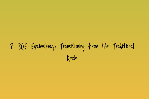 Featured image for 7. SQE Equivalency: Transitioning from the Traditional Route