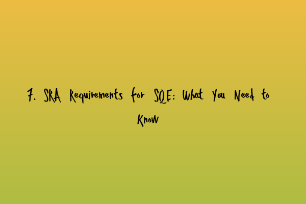 Featured image for 7. SRA Requirements for SQE: What You Need to Know