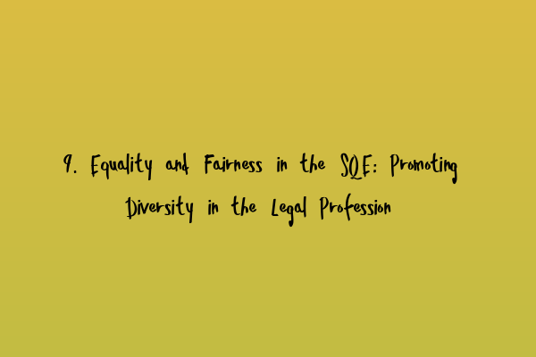 Featured image for 9. Equality and Fairness in the SQE: Promoting Diversity in the Legal Profession