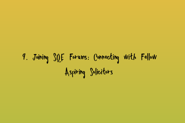 Featured image for 9. Joining SQE Forums: Connecting with Fellow Aspiring Solicitors