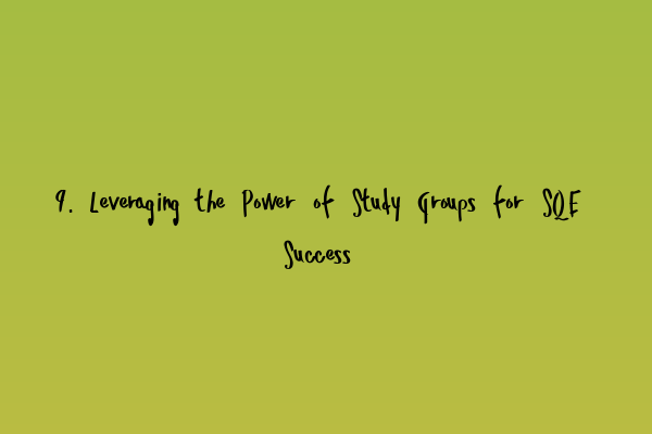 Featured image for 9. Leveraging the Power of Study Groups for SQE Success