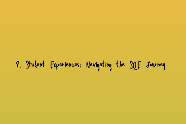 Featured image for 9. Student Experiences: Navigating the SQE Journey